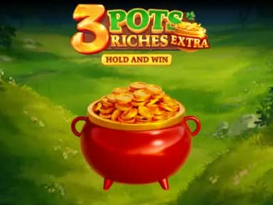 3 Pots Riches Extra: Hold and Win